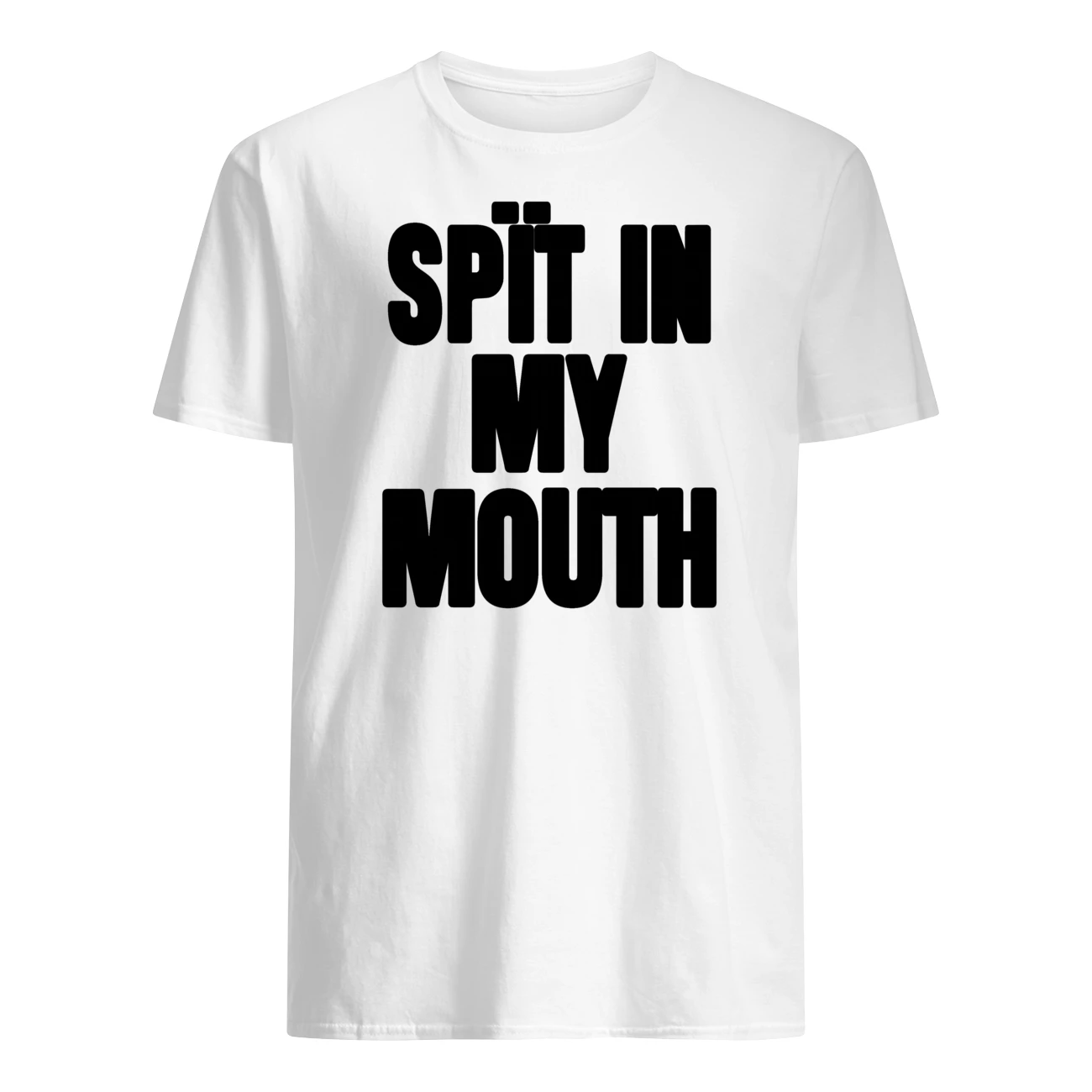 Spit In My Mouth Shirt Spit In My Mouth Shirt