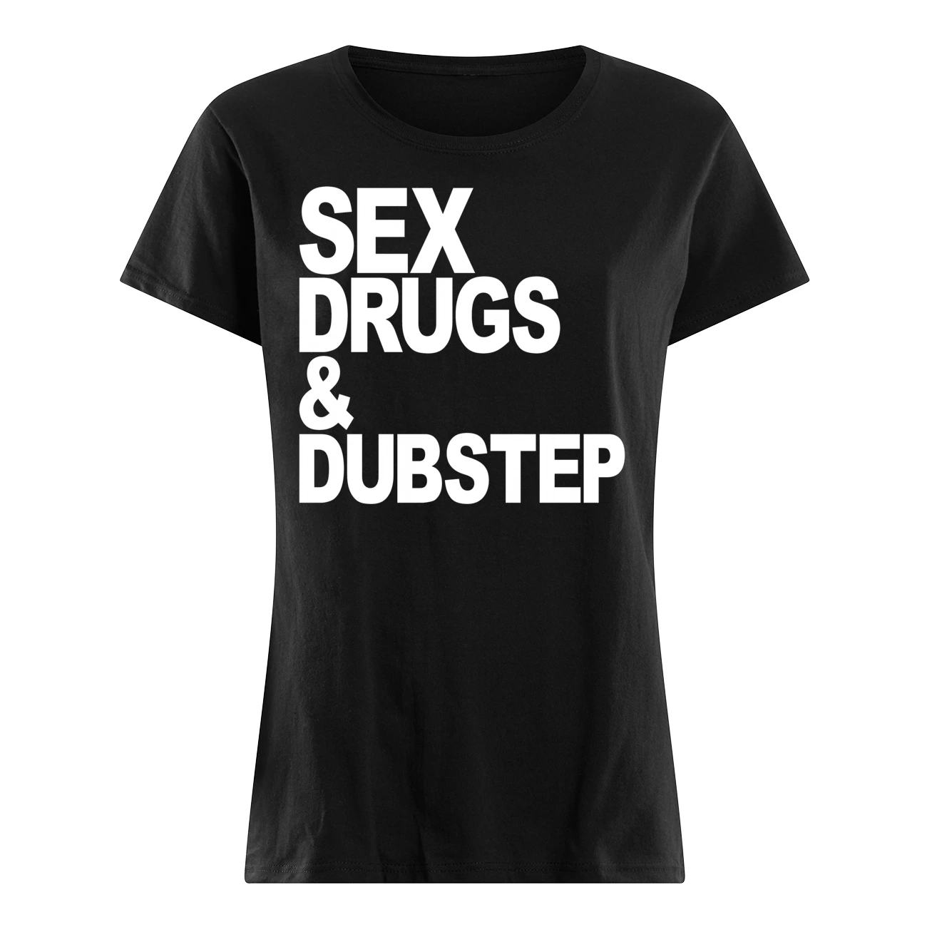 S*X Drugs And Dubstep Shirt S*X Drugs And Dubstep Shirt