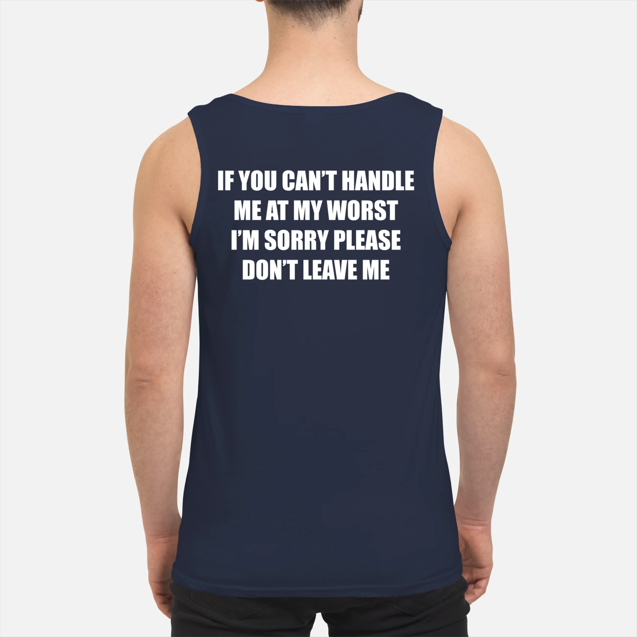 If You Can’T Handle Me At My Worst I’M Sorry Please Don’T Leave Me Sweatshirt If You Can’T Handle Me At My Worst I’M Sorry Please Don’T Leave Me Sweatshirt