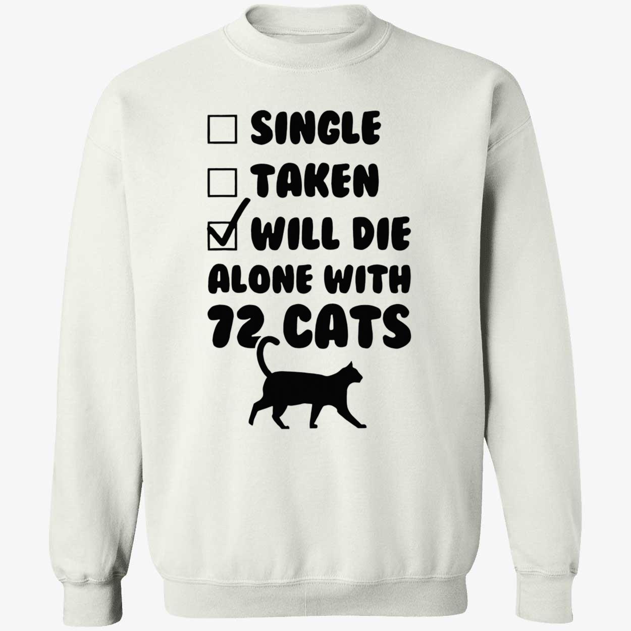 Single Taken Will Die Alone With 12 Cats Shirt Single Taken Will Die Alone With 12 Cats Shirt