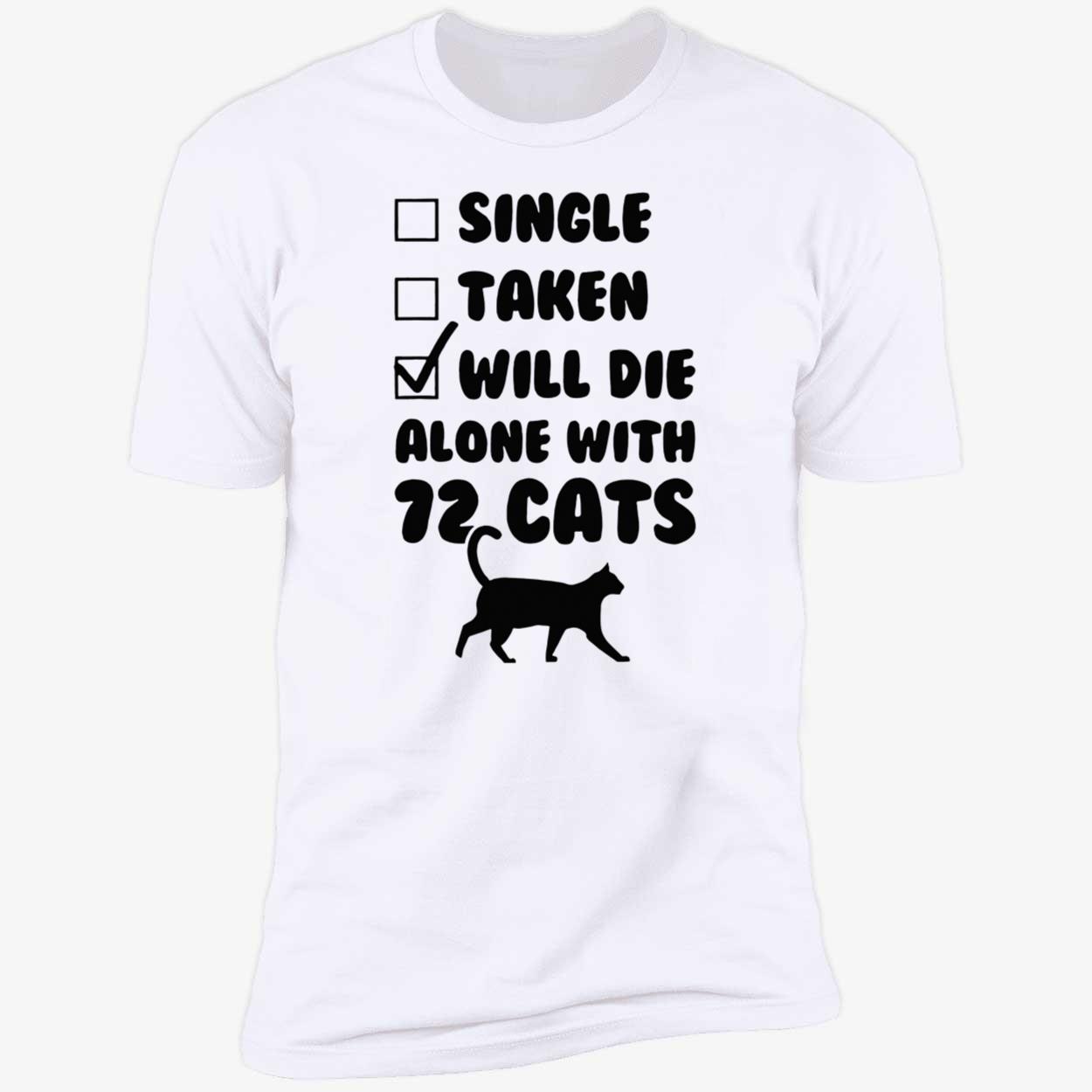 Single Taken Will Die Alone With 12 Cats Shirt Single Taken Will Die Alone With 12 Cats Shirt