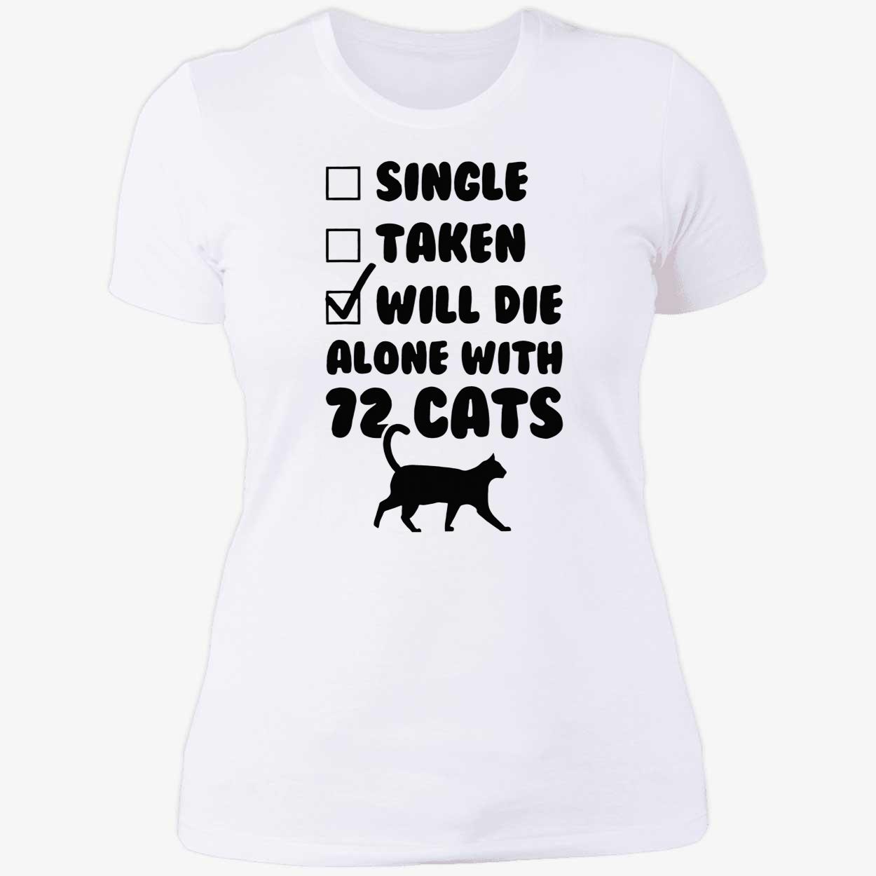 Single Taken Will Die Alone With 12 Cats Shirt Single Taken Will Die Alone With 12 Cats Shirt