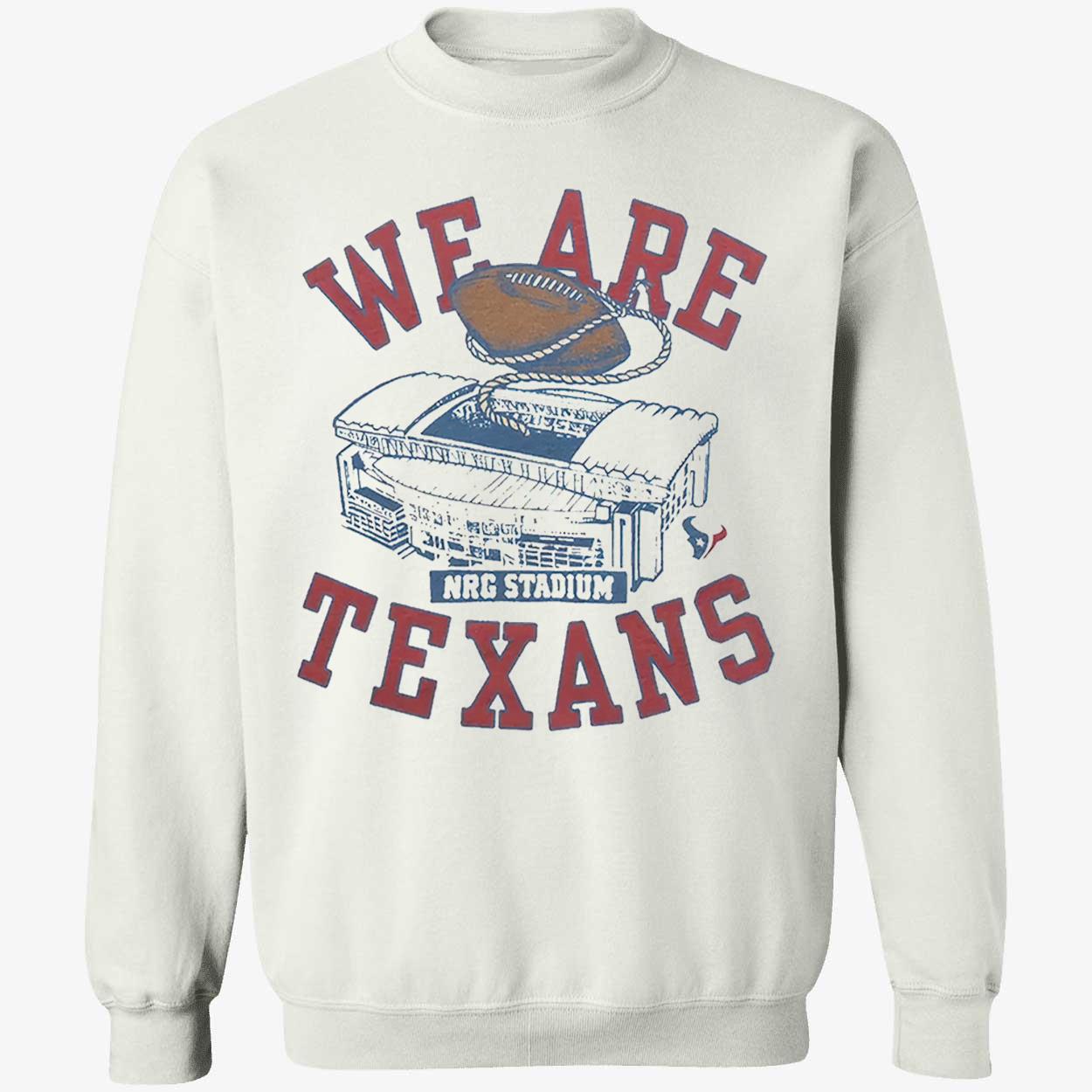 We Are Texans T-Shirt We Are Texans T-Shirt