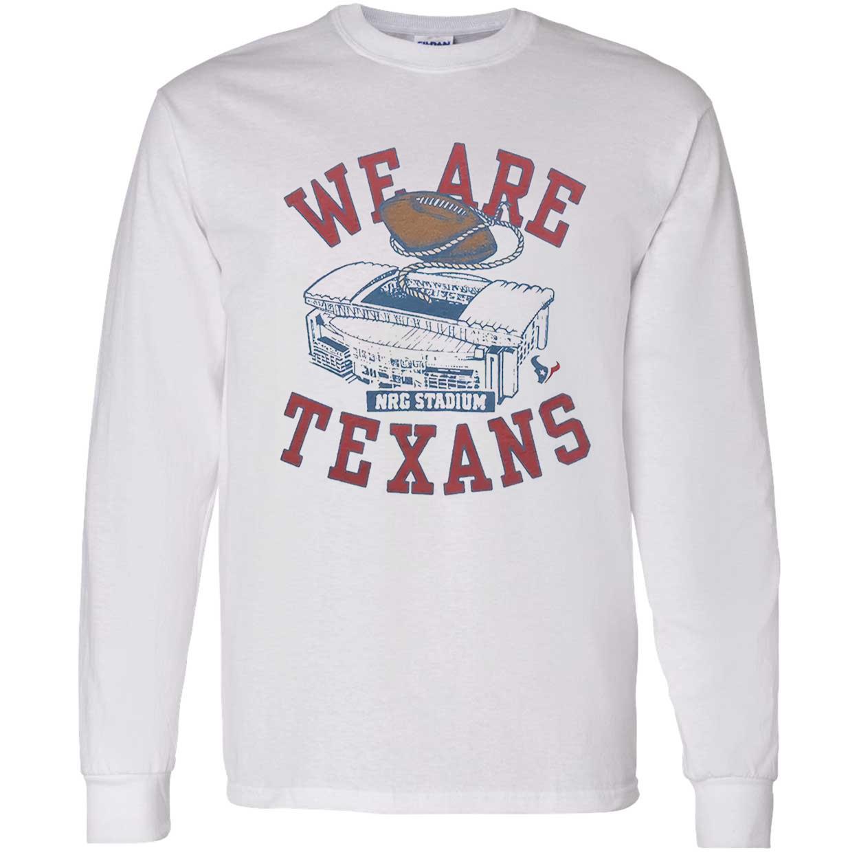 We Are Texans T-Shirt We Are Texans T-Shirt