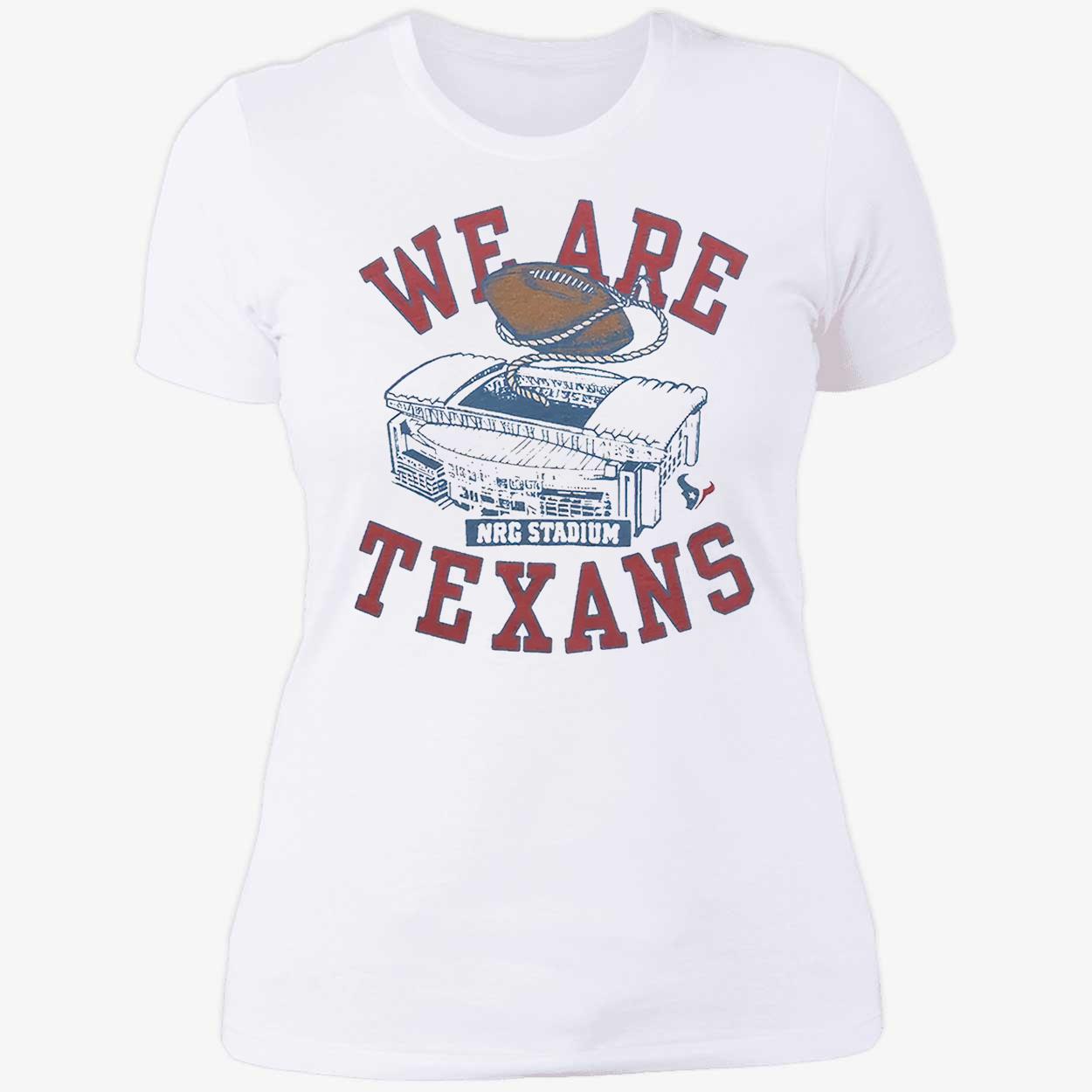 We Are Texans T-Shirt We Are Texans T-Shirt