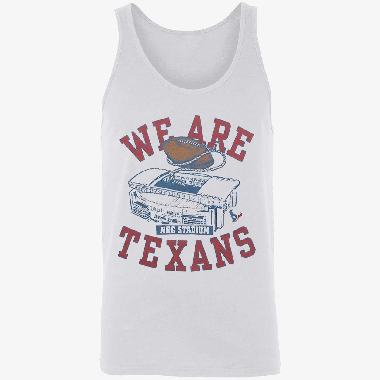 We Are Texans T-Shirt We Are Texans T-Shirt