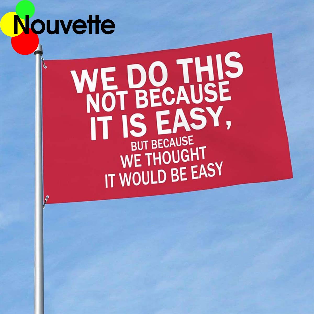 We Do This Not Because It Is Easy Flag We Do This Not Because It Is Easy Flag