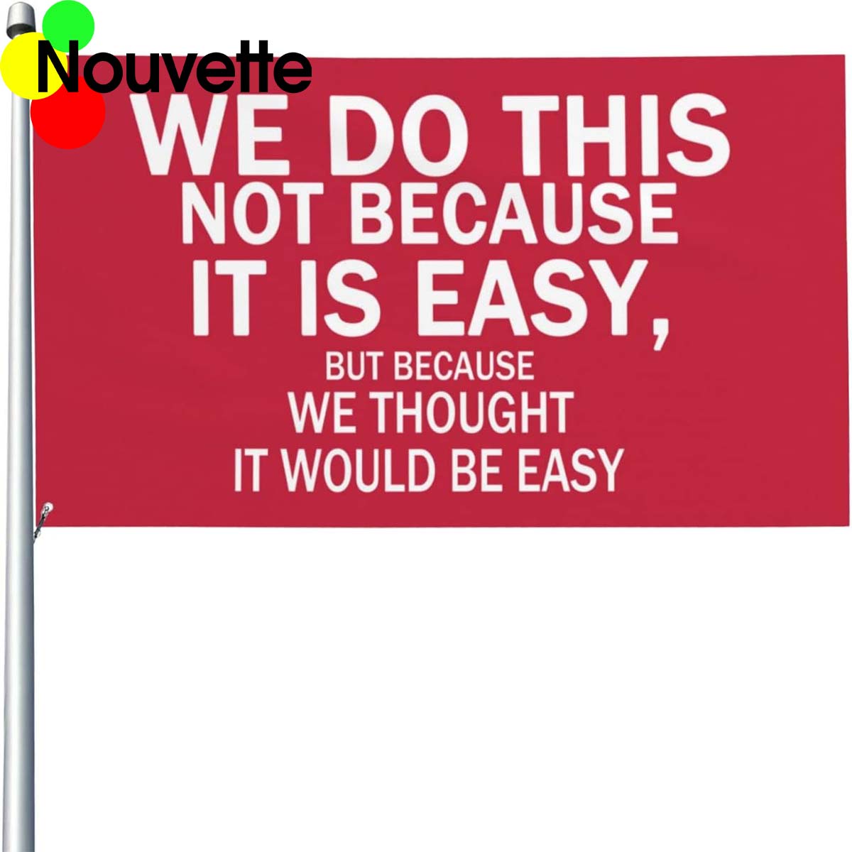 We Do This Not Because It Is Easy Flag We Do This Not Because It Is Easy Flag