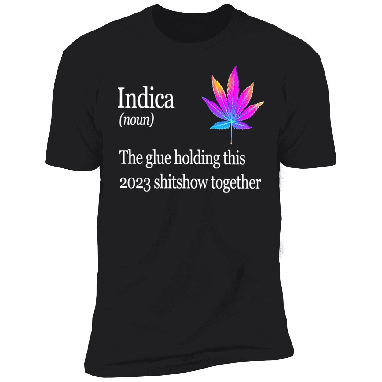 Weed Indica The Glue Holding This 2023 Shitshow Together Shirt Weed Indica The Glue Holding This 2023 Shitshow Together Shirt