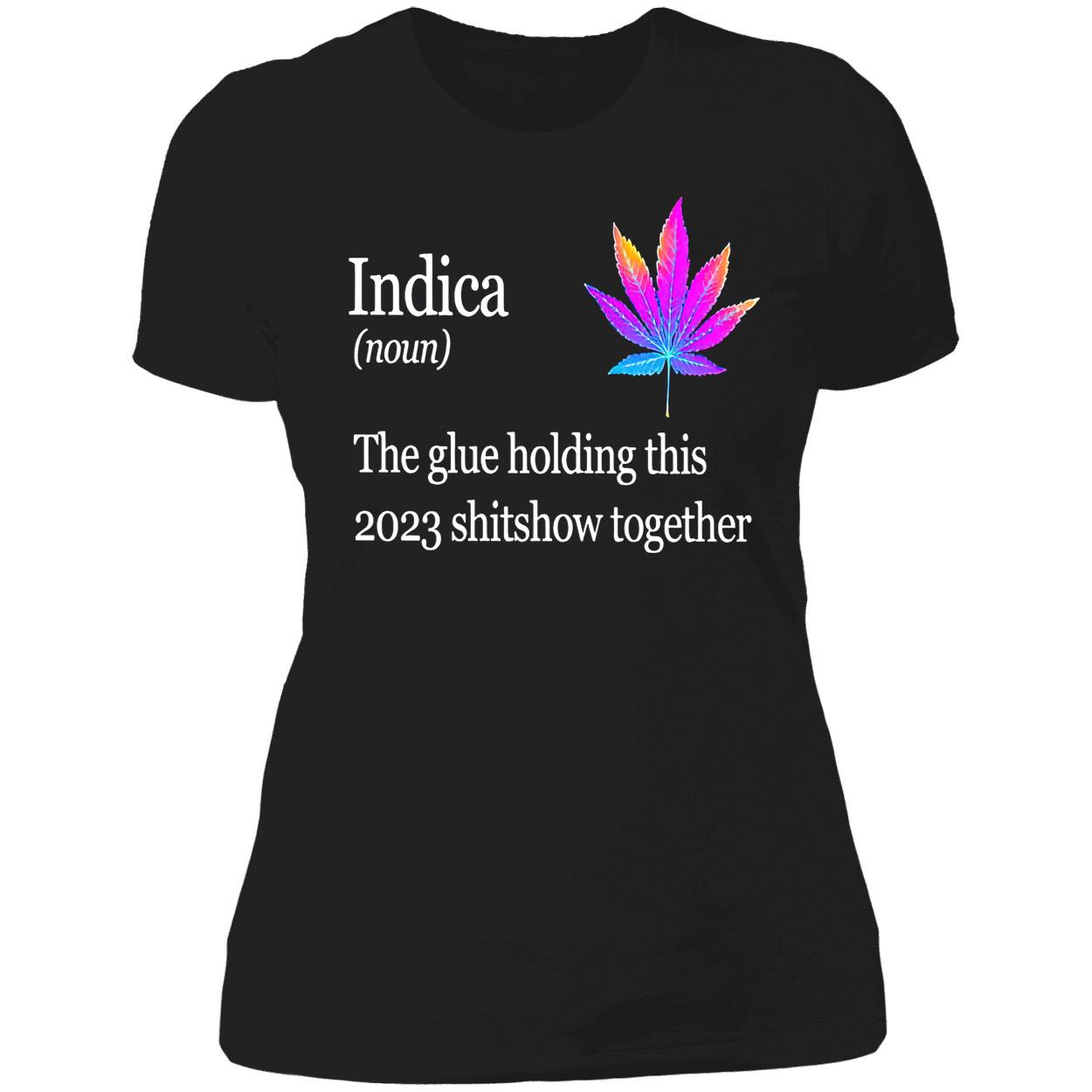 Weed Indica The Glue Holding This 2023 Shitshow Together Shirt Weed Indica The Glue Holding This 2023 Shitshow Together Shirt