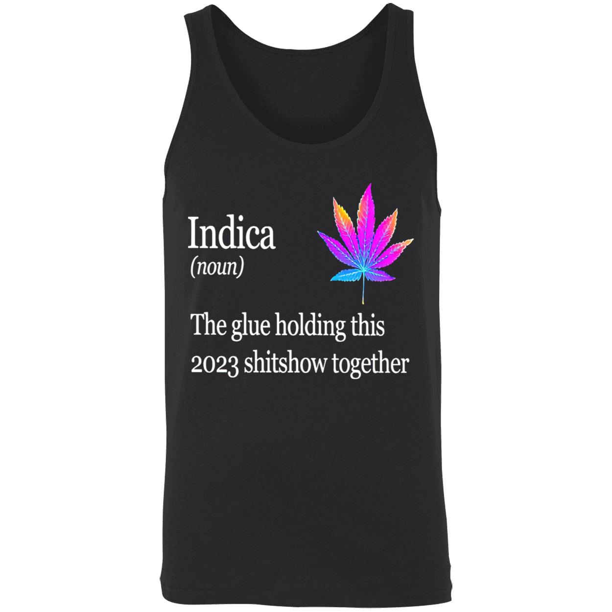 Weed Indica The Glue Holding This 2023 Shitshow Together Shirt Weed Indica The Glue Holding This 2023 Shitshow Together Shirt