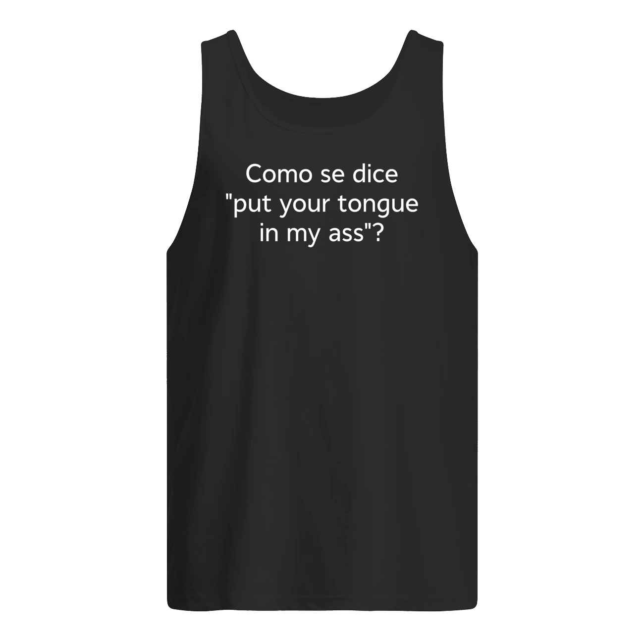 Como Se Dice Put Your Tongue In My A*S Shirt Como Se Dice Put Your Tongue In My A*S Shirt