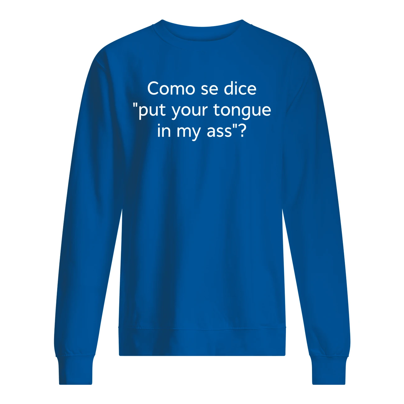 Como Se Dice Put Your Tongue In My A*S Shirt Como Se Dice Put Your Tongue In My A*S Shirt