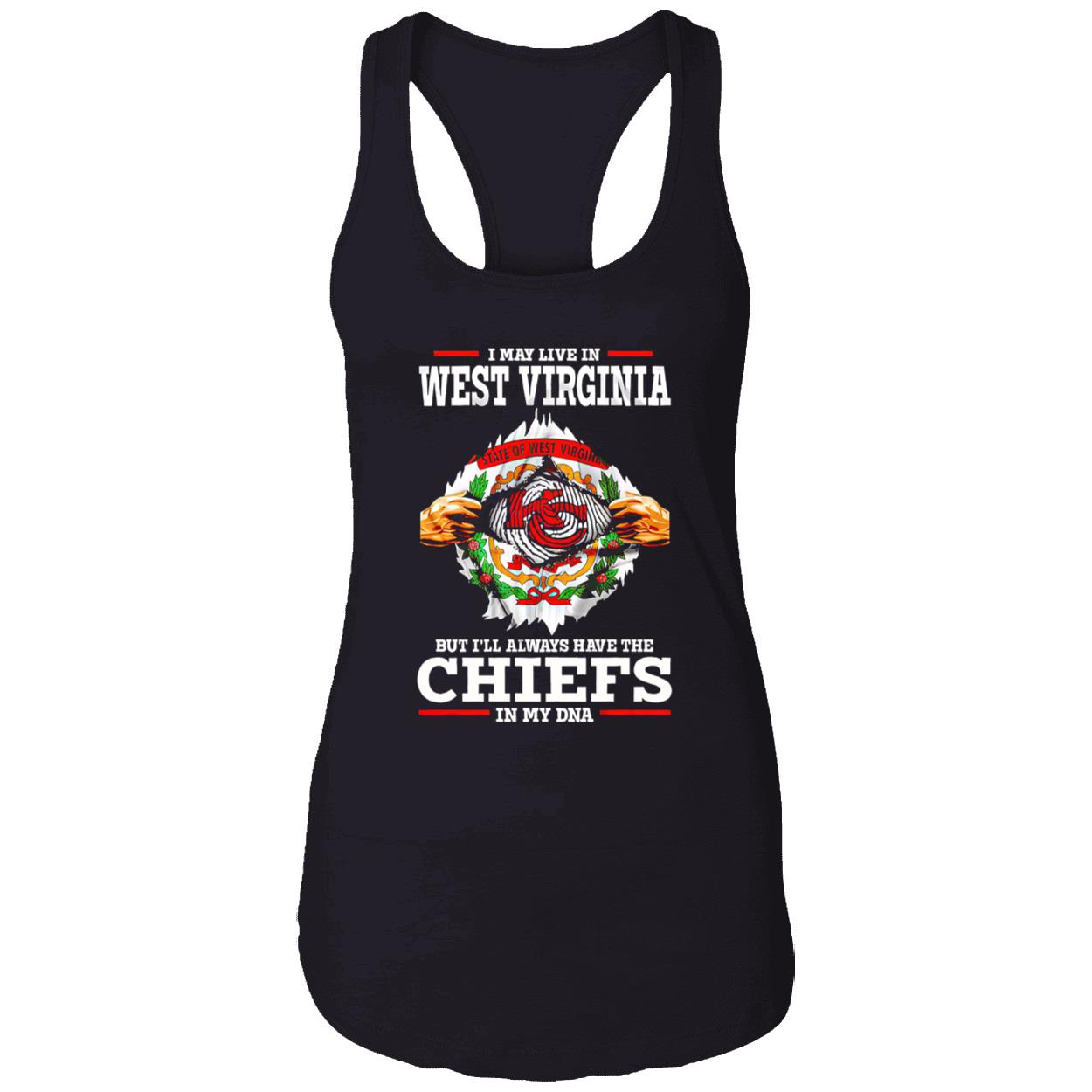 I May Live In West Virginia But I’Ll Always Have The Kansas City Chiefs In My Dna Shirt I May Live In West Virginia But I’Ll Always Have The Kansas City Chiefs In My Dna Shirt