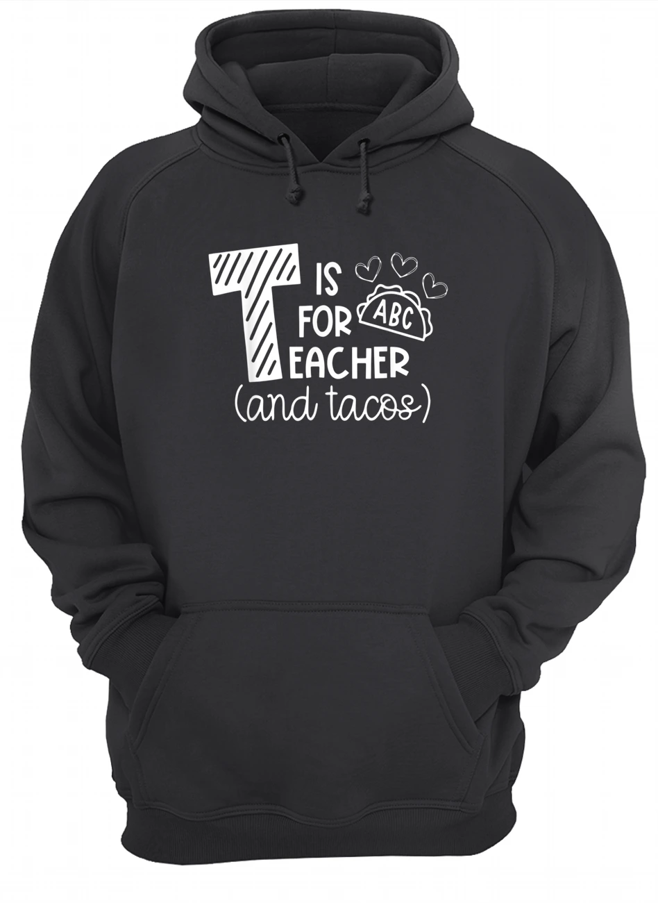 T Is For Teacher And Tacos Shirt T Is For Teacher And Tacos Shirt