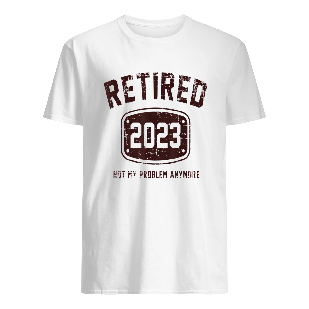 Retired 2023 Not My Problem Anymore T-Shirt Retired 2023 Not My Problem Anymore T-Shirt