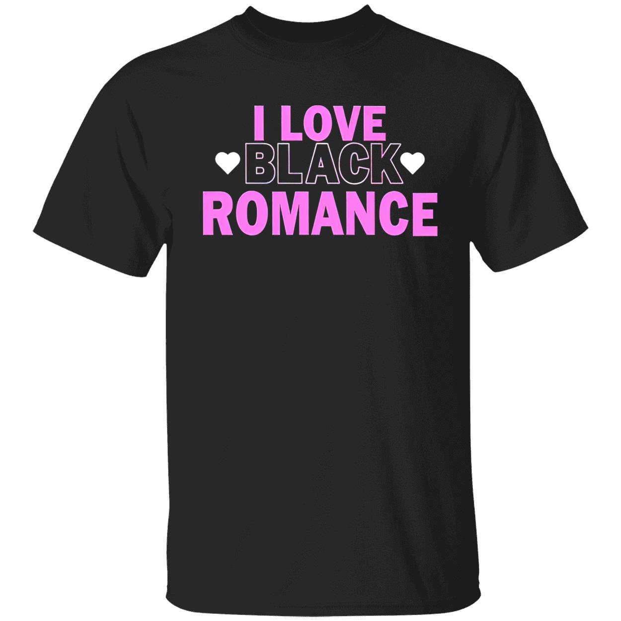 I Love Black Romance Shirt I Love Black Romance Shirt