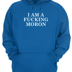 I Am A F*Cking Moron Shirt 2 wgquxfhdyyv7c1b0pqut.webp