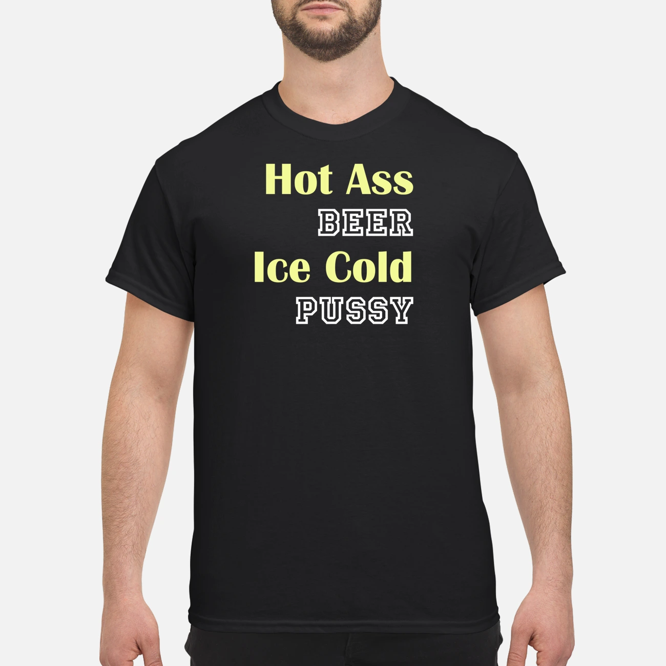 Hot A*S Beer Ice Cold P*Ssy Shirt Hot A*S Beer Ice Cold P*Ssy Shirt