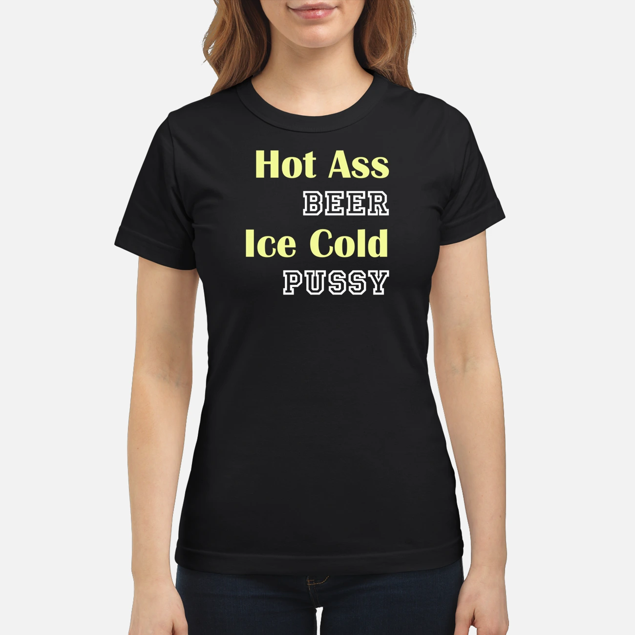Hot A*S Beer Ice Cold P*Ssy Shirt Hot A*S Beer Ice Cold P*Ssy Shirt