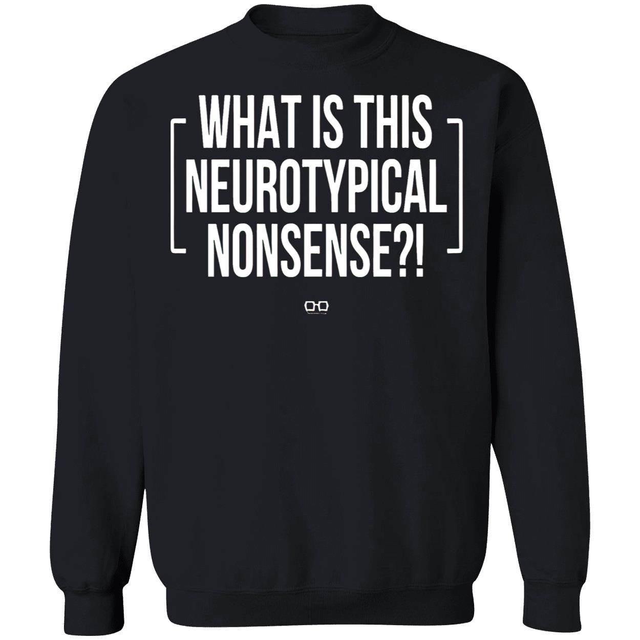 What Is This Neurotypical Nonsense T-Shirt What Is This Neurotypical Nonsense T-Shirt