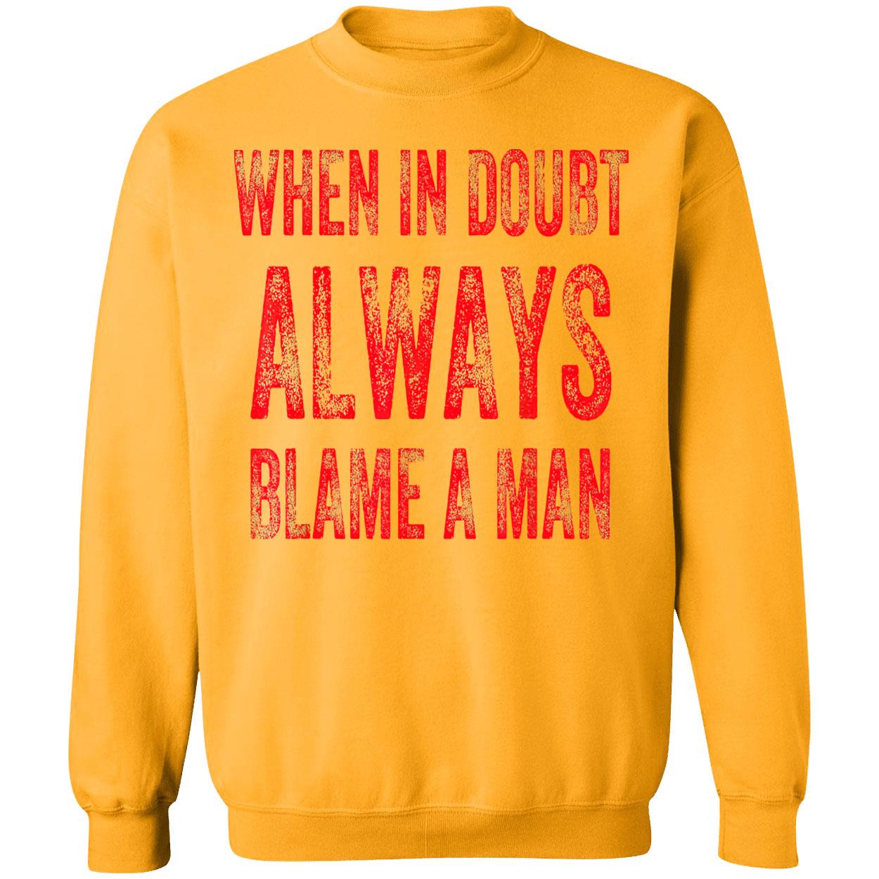 When In Bout Always Blame A Man Shirt When In Bout Always Blame A Man Shirt