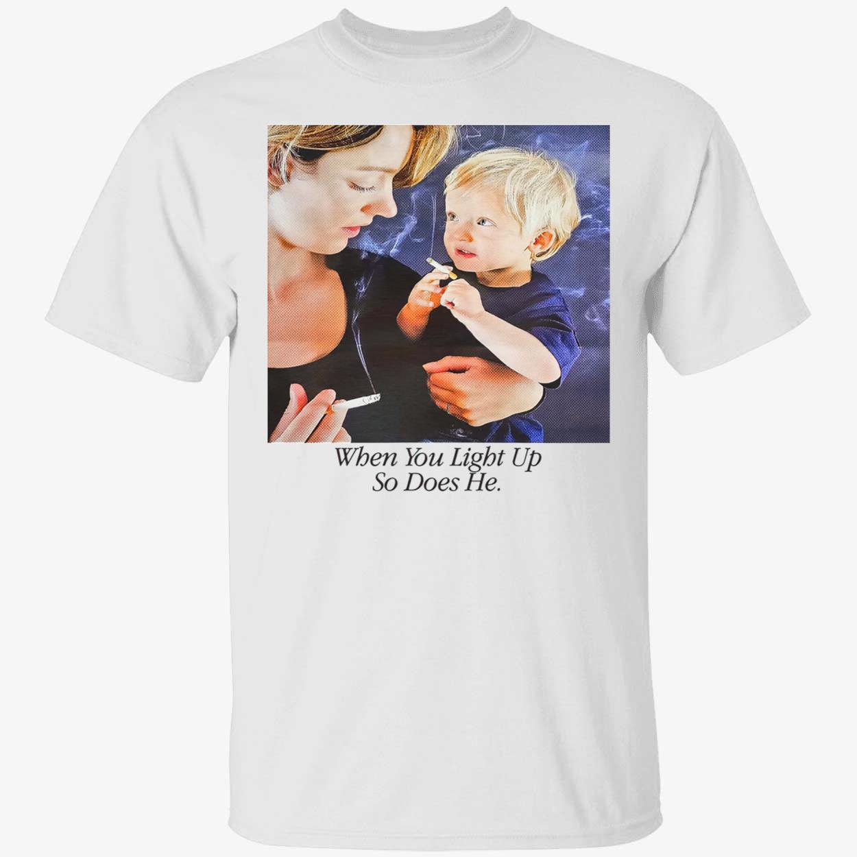 When You Light Up So Does He Shirt When You Light Up So Does He Shirt