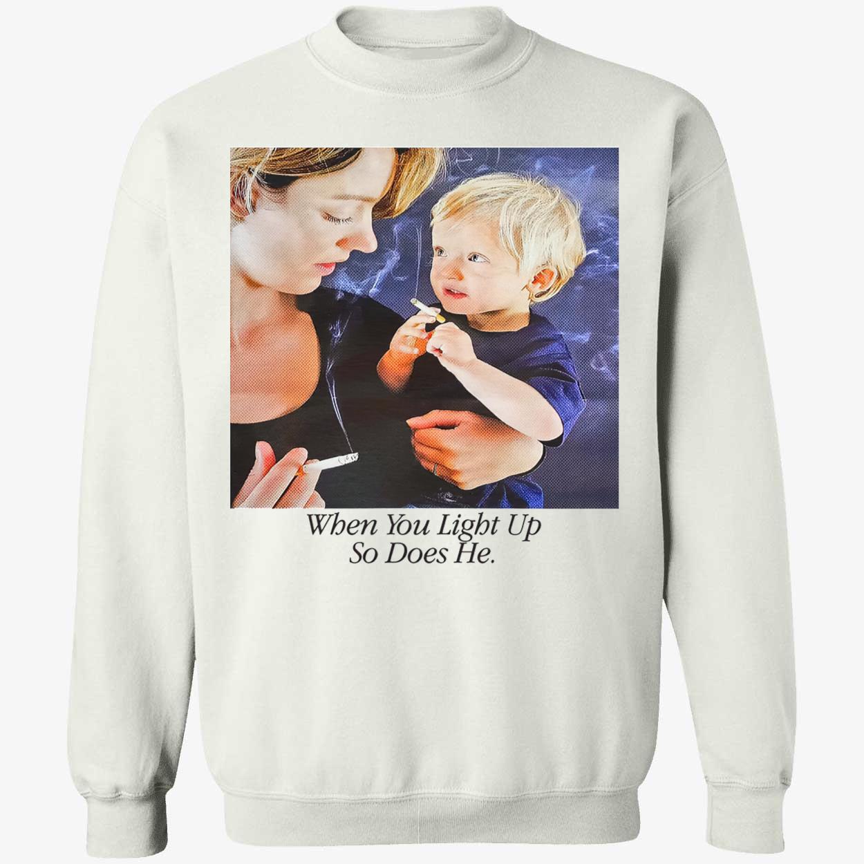 When You Light Up So Does He Shirt When You Light Up So Does He Shirt