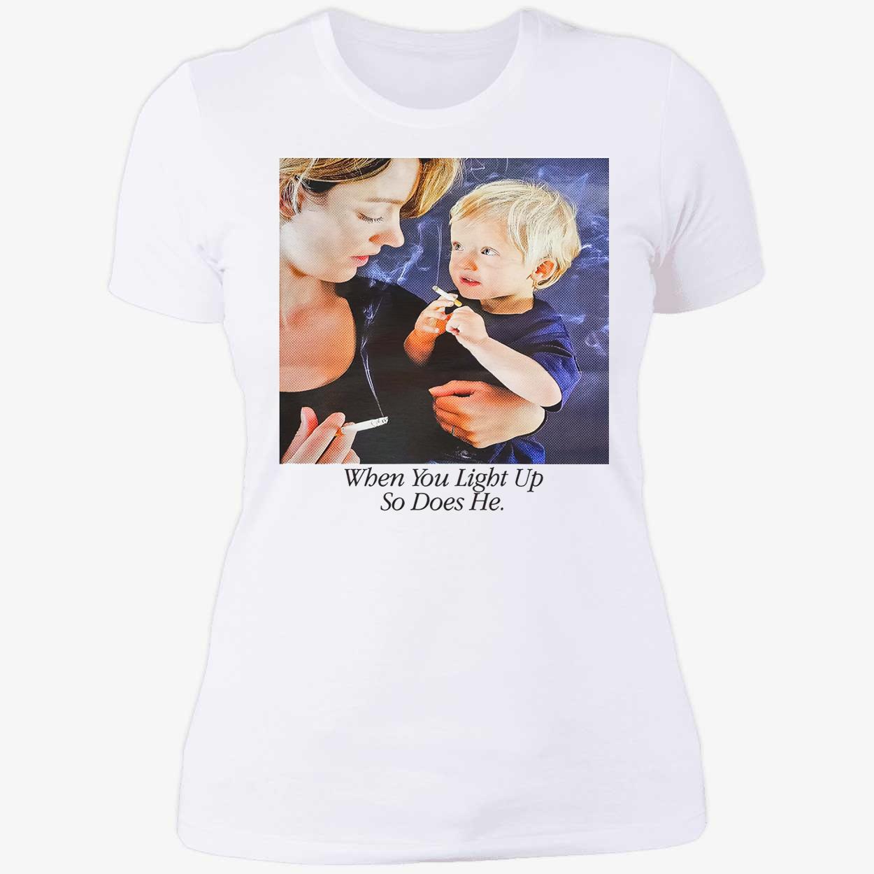 When You Light Up So Does He Shirt When You Light Up So Does He Shirt