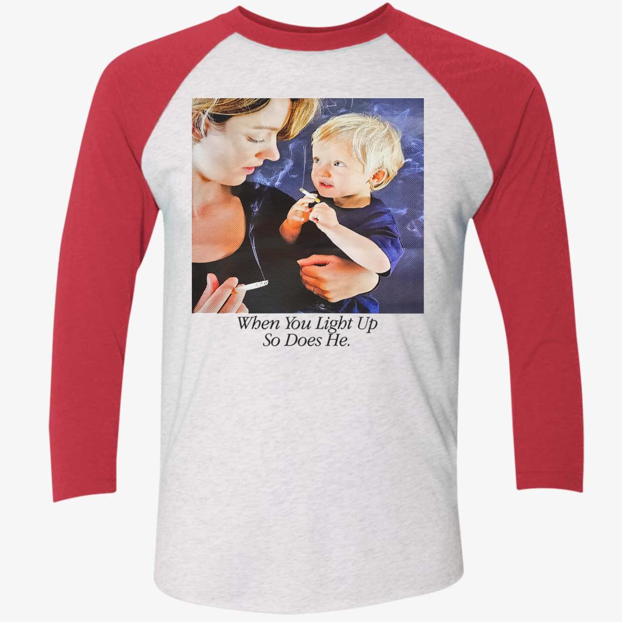 When You Light Up So Does He Shirt When You Light Up So Does He Shirt
