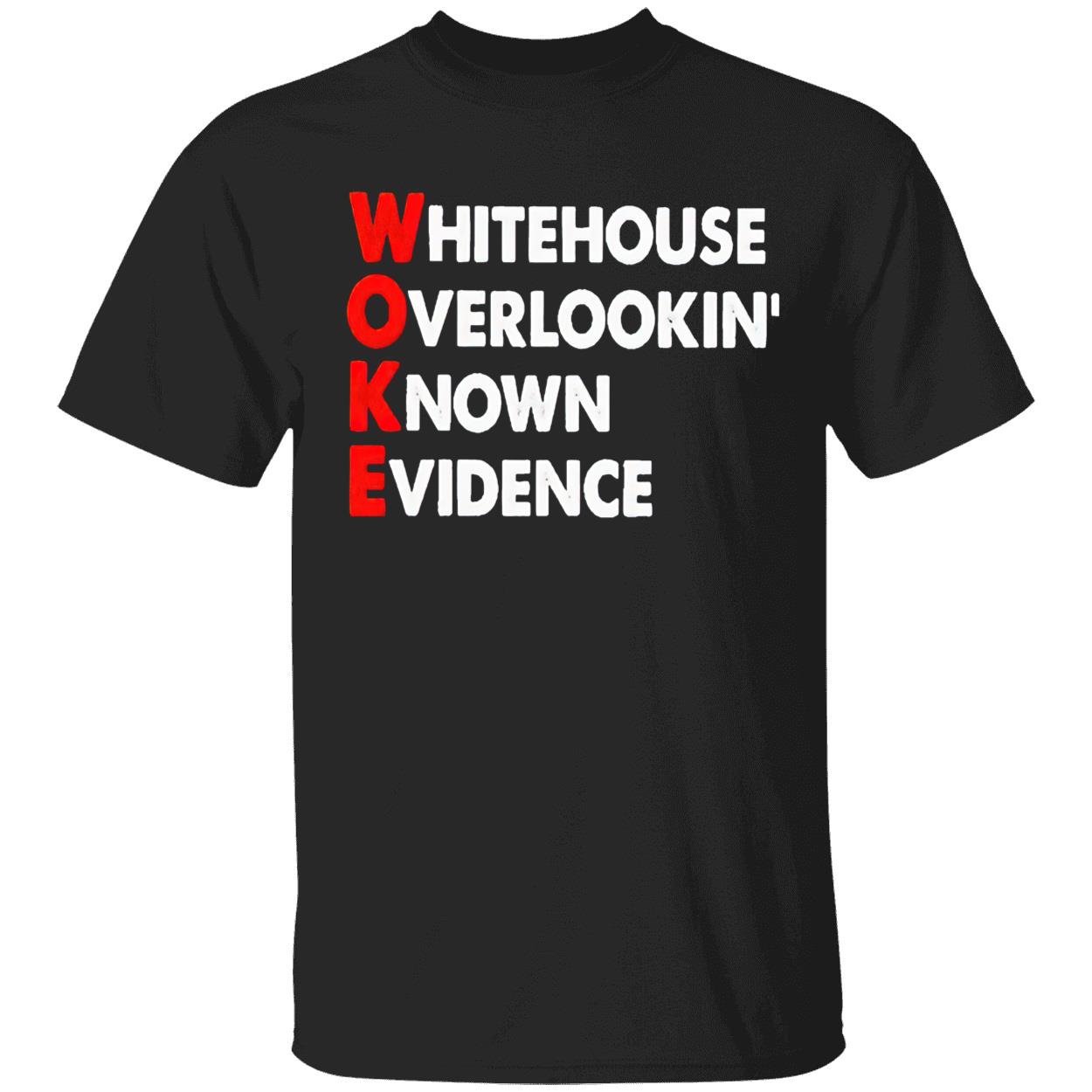 White House Overlooking Known Evidence Shirt White House Overlooking Known Evidence Shirt