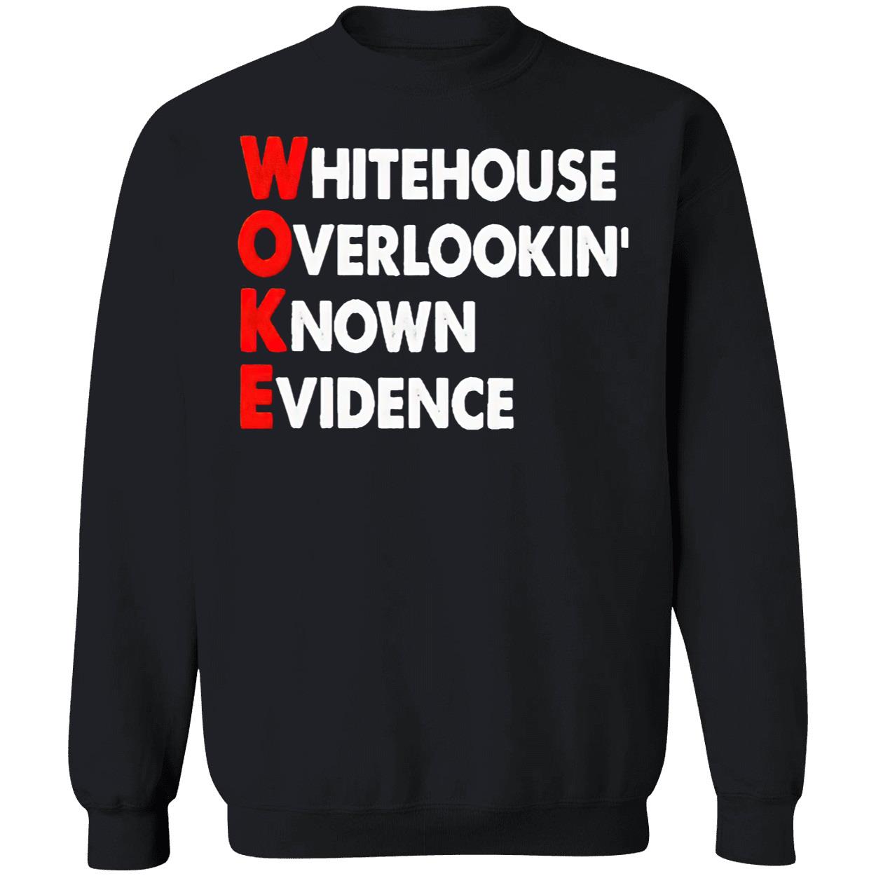 White House Overlooking Known Evidence Shirt White House Overlooking Known Evidence Shirt