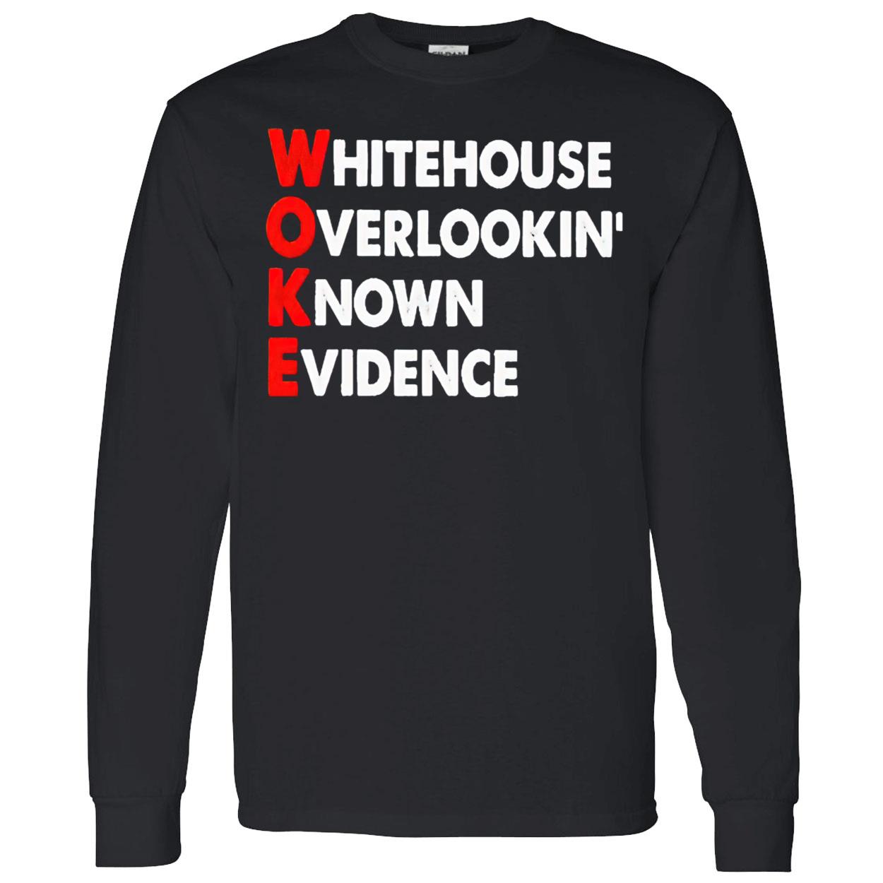 White House Overlooking Known Evidence Shirt White House Overlooking Known Evidence Shirt