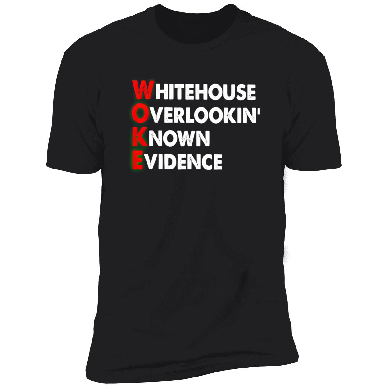 White House Overlooking’ Known Evidence Shirt White House Overlooking’ Known Evidence Shirt