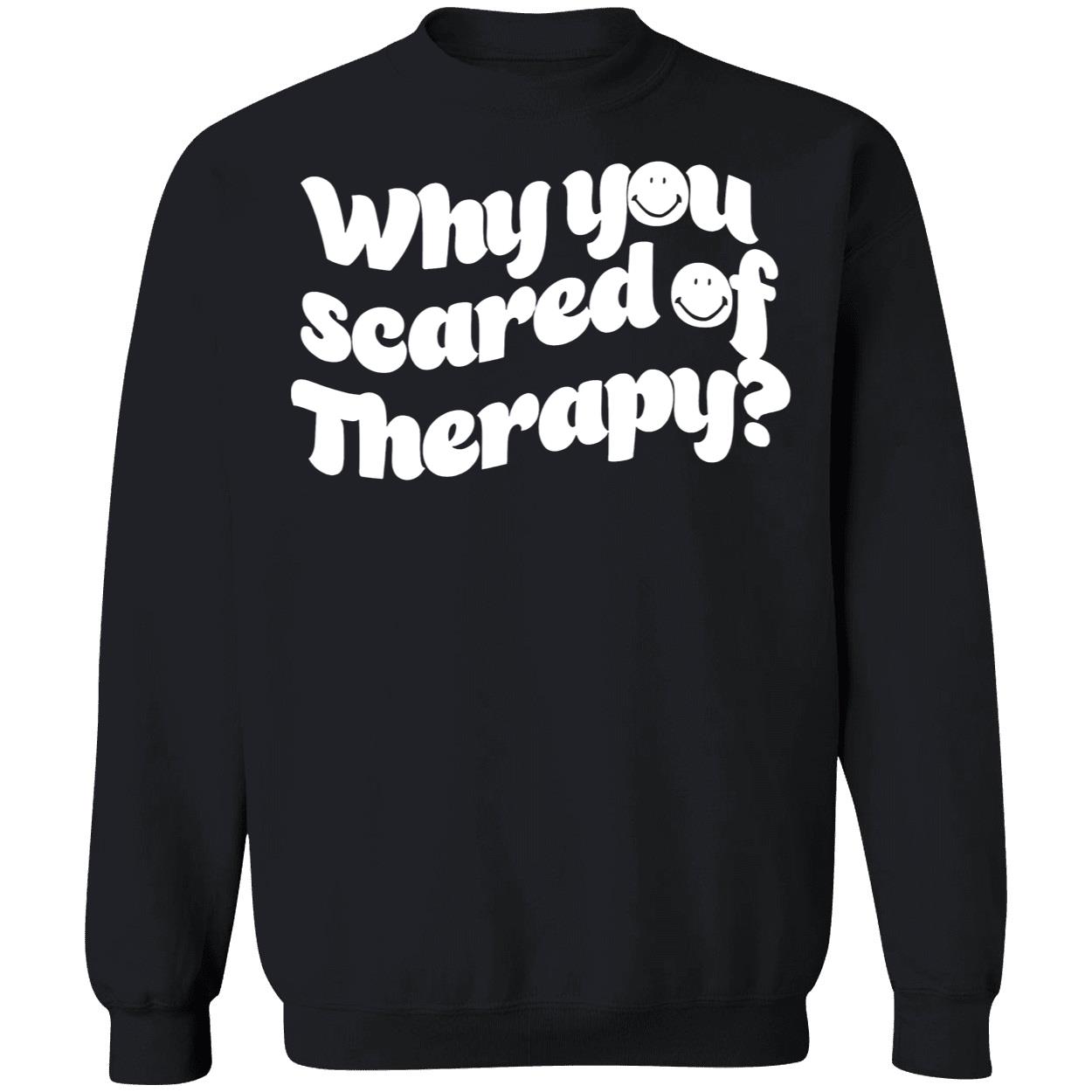 Why You Scared Of Therapy Shirt Why You Scared Of Therapy Shirt