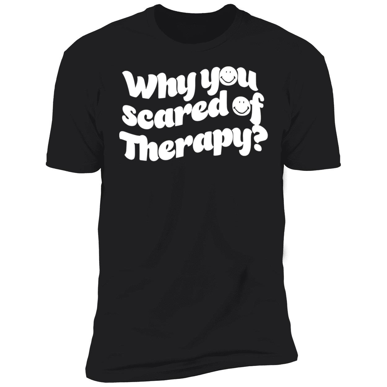 Why You Scared Of Therapy Shirt Why You Scared Of Therapy Shirt