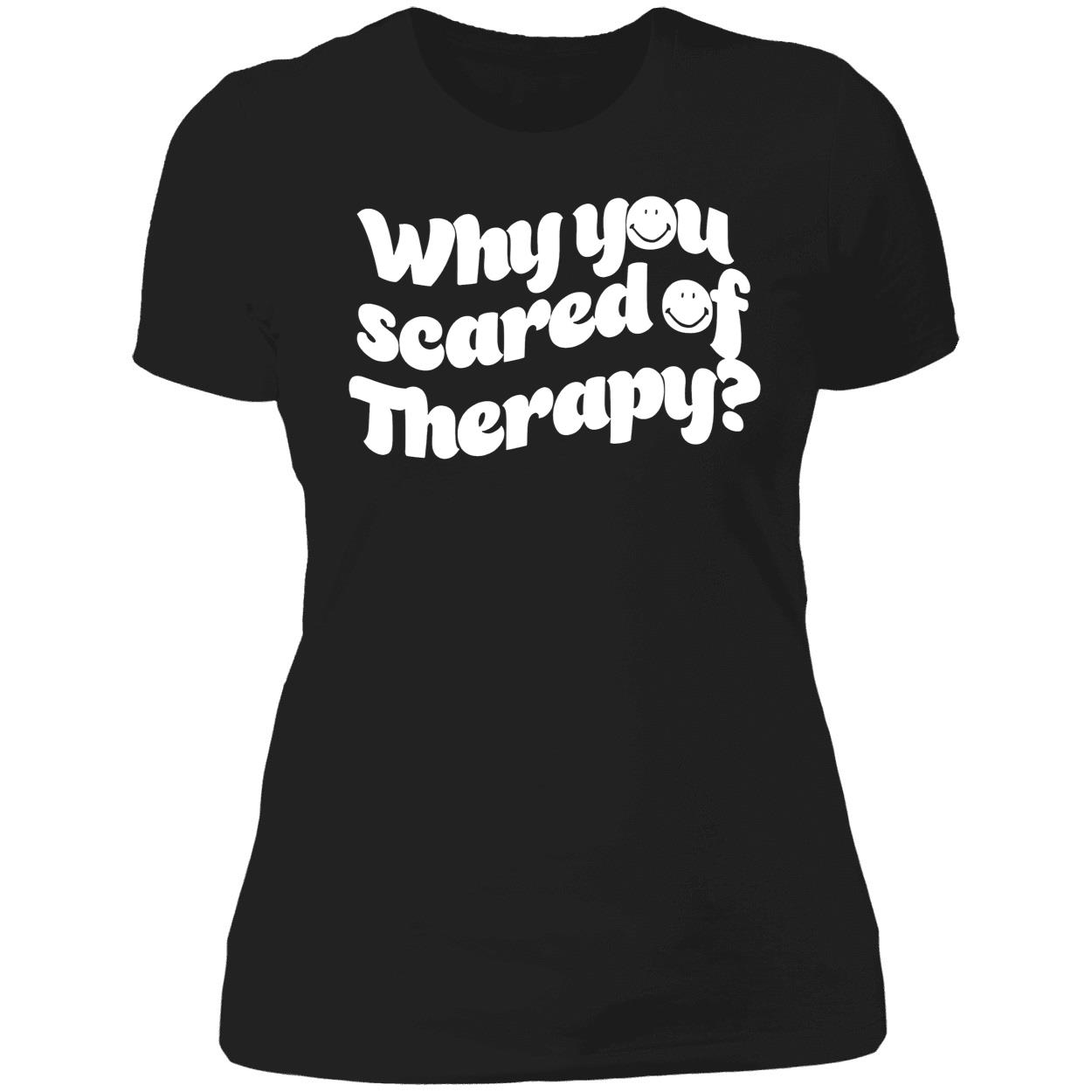Why You Scared Of Therapy Shirt Why You Scared Of Therapy Shirt