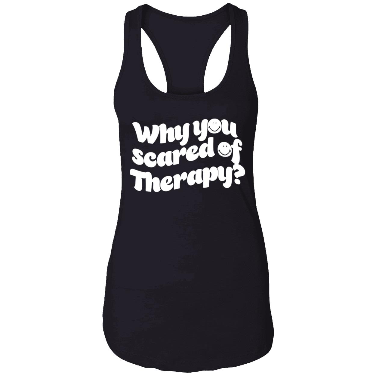 Why You Scared Of Therapy Shirt Why You Scared Of Therapy Shirt