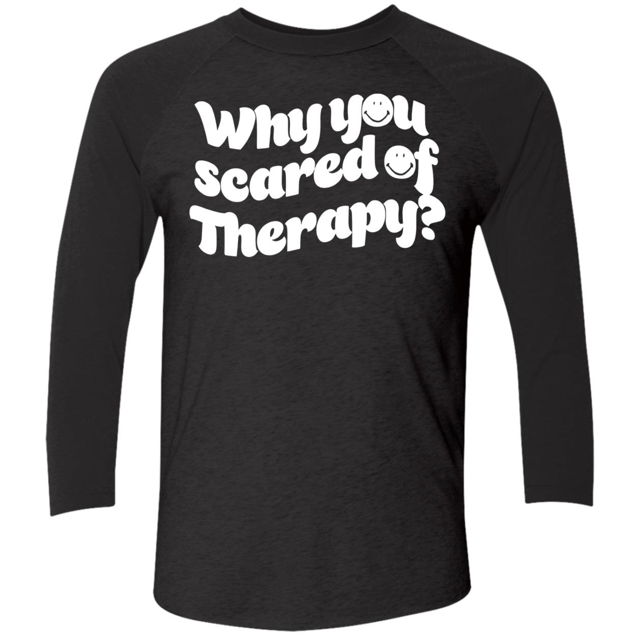 Why You Scared Of Therapy Shirt Why You Scared Of Therapy Shirt
