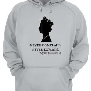 Never Complain Never Explain Queen Elizabeth Ii Shirt 1 wn0e56hs3jgky54vemmo 3.webp