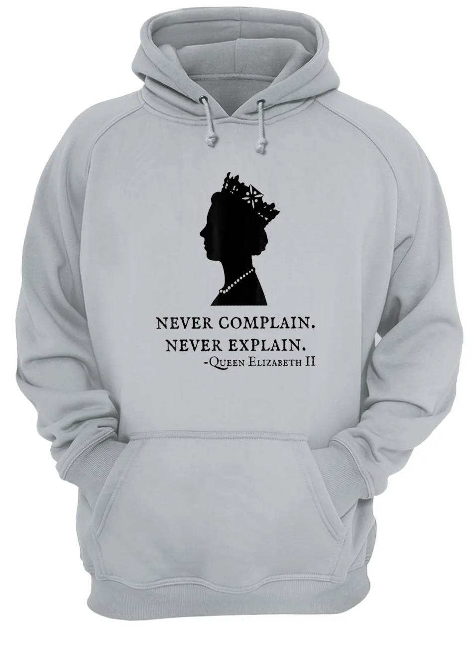 Never Complain Never Explain Queen Elizabeth Ii Shirt Never Complain Never Explain Queen Elizabeth Ii Shirt