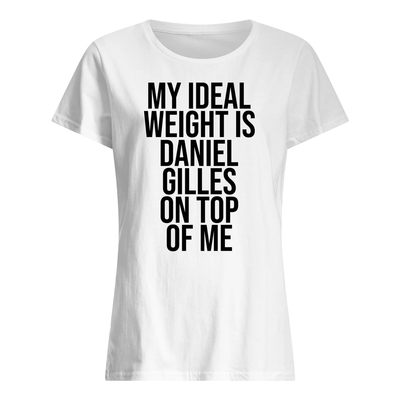 My Ideal Weight Is Daniel Gillies On Top Of Me Shirt My Ideal Weight Is Daniel Gillies On Top Of Me Shirt