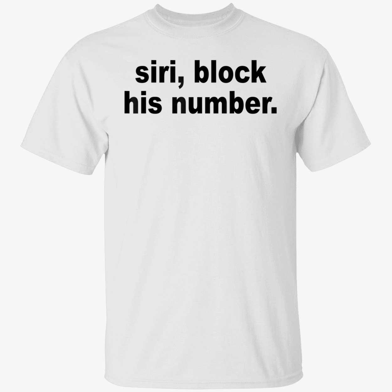 Siri Block His Number Shirt Siri Block His Number Shirt