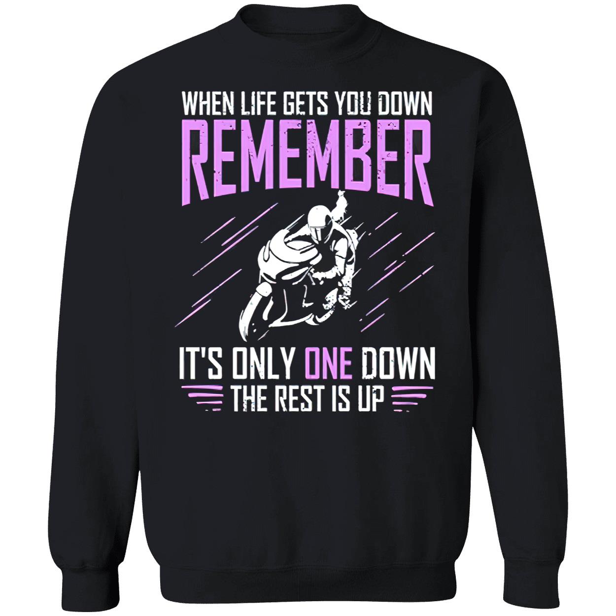 When Life Gets You Down Remember It’S Only One Down The Rest Is Up Shirt When Life Gets You Down Remember It’S Only One Down The Rest Is Up Shirt
