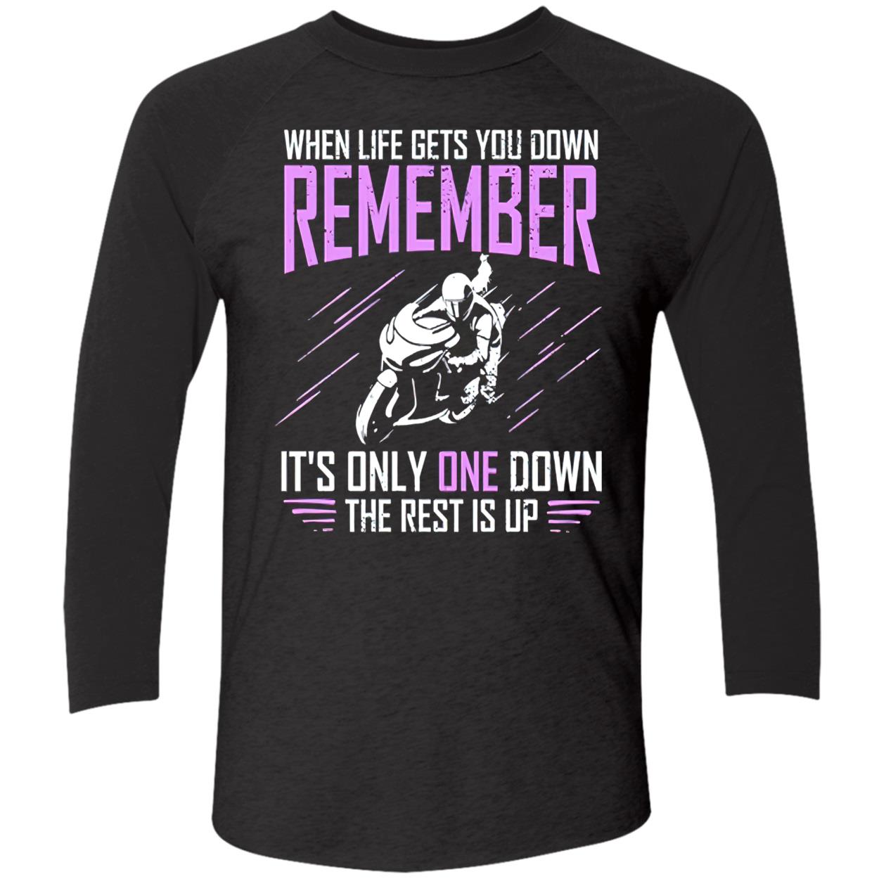 When Life Gets You Down Remember It’S Only One Down The Rest Is Up Shirt When Life Gets You Down Remember It’S Only One Down The Rest Is Up Shirt
