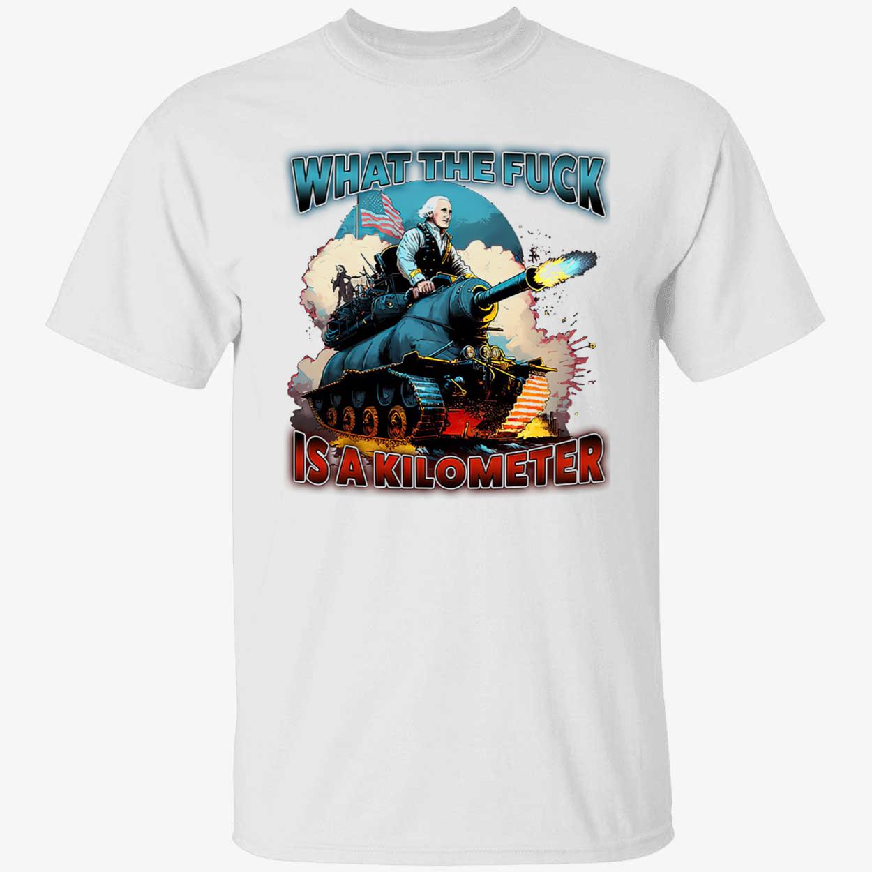 Wtf Is A Kilometer T-Shirt Wtf Is A Kilometer T-Shirt