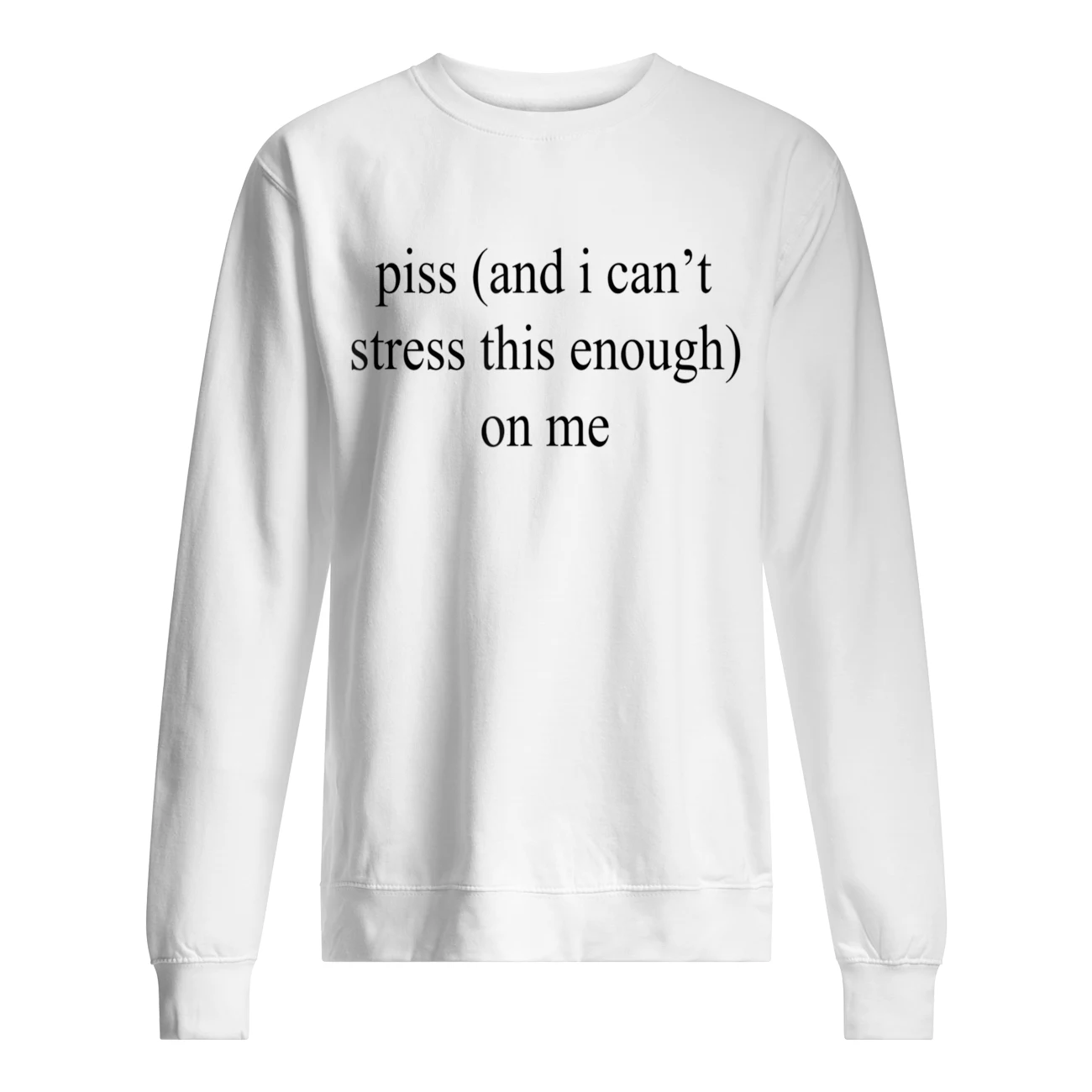 P*Ss And I Can’T Stress This Enough On Me Shirt P*Ss And I Can’T Stress This Enough On Me Shirt
