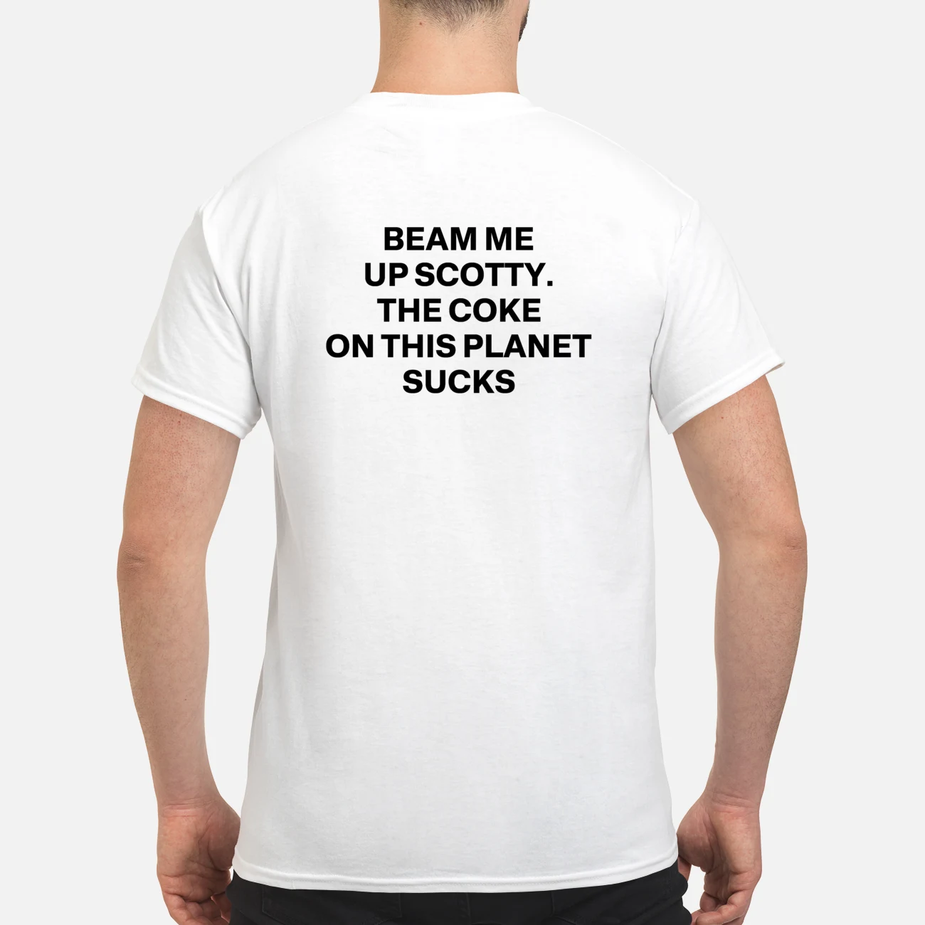 Beam Me Up Scotty The Coke On This Planet S*Cks T-Shirt Beam Me Up Scotty The Coke On This Planet S*Cks T-Shirt