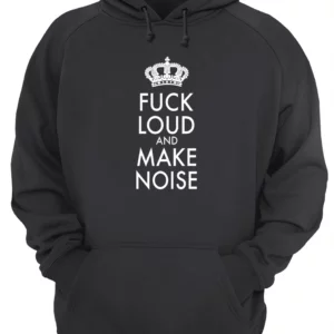 F*Ck Loud And Make Noise Shirt 1 wxbwvfdwspvrqcgbpbev 4.webp
