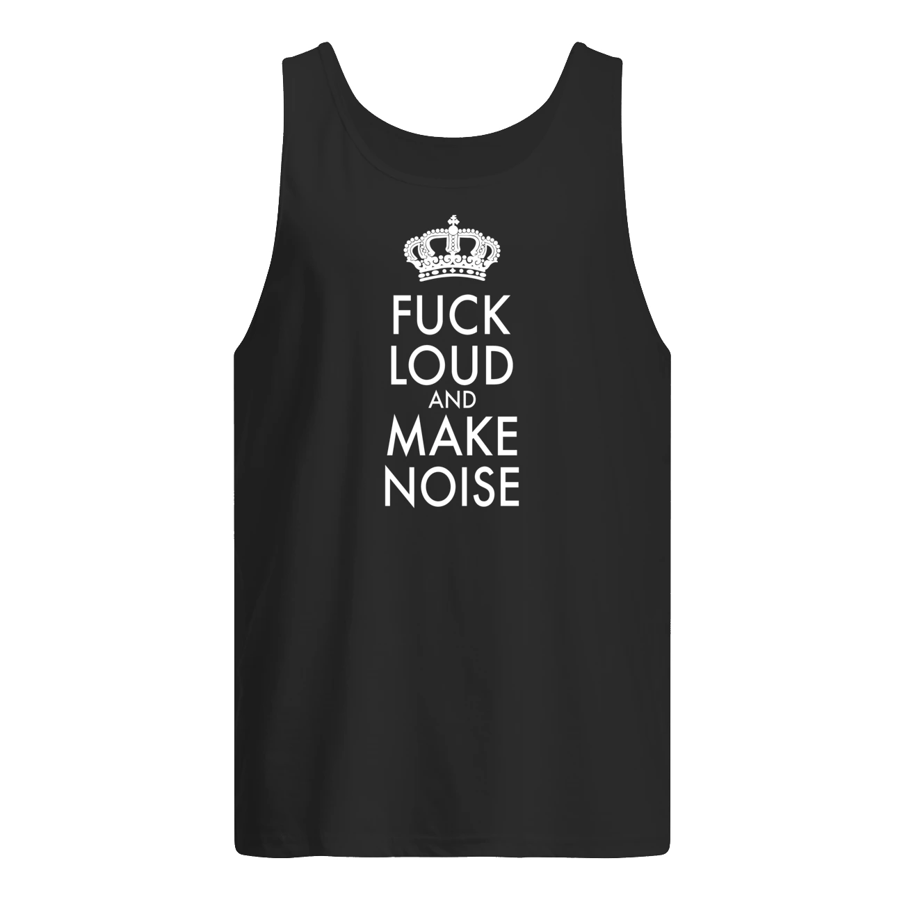 F*Ck Loud And Make Noise Shirt F*Ck Loud And Make Noise Shirt